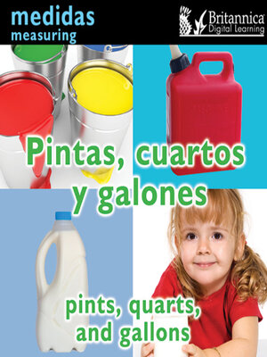 cover image of Pintas, cuartos y galones (Pints, Quarts, and Gallons